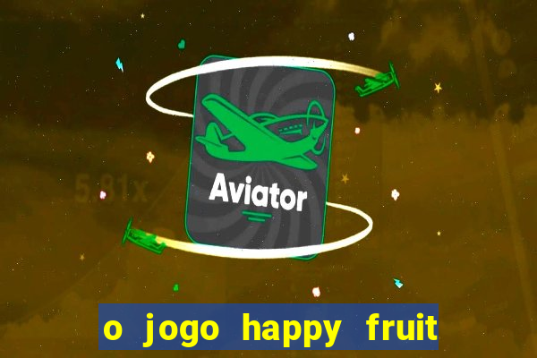 o jogo happy fruit fusion paga mesmo